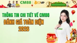 Thông tin chi tiết về CM88: Đánh giá, Link vào & Ưu đãi 2026